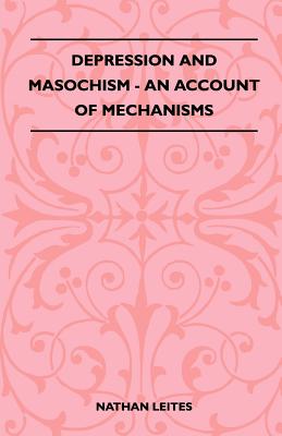 Depression And Masochism - An Account Of Mechanisms - Leites, Nathan