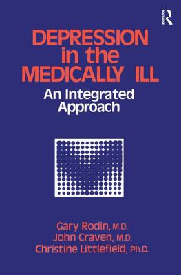 Depression And The Medically Ill: An Integrated Approach - Gary Rodin, Gary