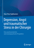 Depression, Angst und traumatischer Stress in der Chirurgie: Eine psychosomatische und somatopsychische Perspektive