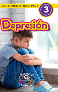 Depression: Entiende tu mente y tu cuerpo (Lectores atractivos, nivel 3)