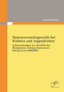 Depressionsdiagnostik bei Kindern und Jugendlichen: Untersuchungen zur Validit?t der Montgomery Asberg Depression Rating Scale (MADRS)