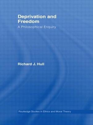 Deprivation and Freedom: A Philosophical Enquiry - Hull, Richard J