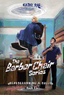 Deprogramming a Bully: The Barber Chair Series