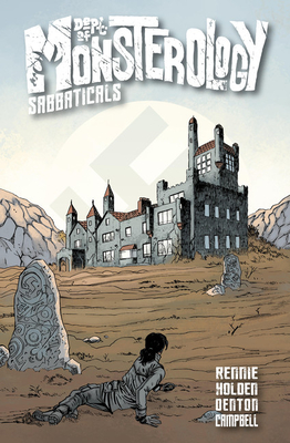 Dept. of Monsterology: Sabbaticals: Volume 2 of Dept. of Monsterology - Rennie, Gordon, and Holden, PJ (Artist)