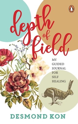 Depth of Field: My Guided Journal for Self Healing - Kon, Desmond