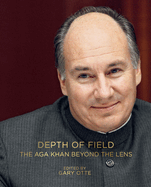 Depth of Field: The Aga Khan Beyond the Lens