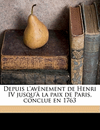 Depuis l'Avnement de Henri IV Jusqu' La Paix de Paris, Conclue En 1763 Volume 55