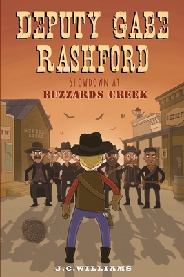 Deputy Gabe Rashford: Showdown at Buzzards Creek - Williams, J C