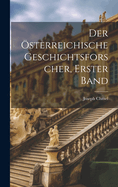 Der sterreichische Geschichtsforscher, Erster Band