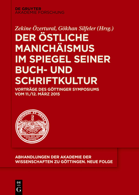 Der stliche Manich?ismus im Spiegel seiner Buch- und Schriftkultur - ?zertural, Zekine (Editor), and Silfeler, Gkhan (Editor)