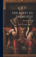 Der Adept Zu Helmstedt: Historischer Roman, Volume 3...