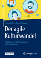 Der Agile Kulturwandel: 33 Lsungen Fr Vernderungen in Organisationen