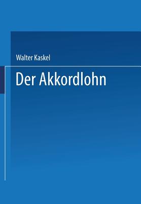 Der Akkordlohn: Arbeitsrechtliche Seminarvortrage III - Kaskel, Walter (Editor)