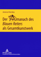 Der Almanach des Blauen Reiters als Gesamtkunstwerk: Eine interdisziplinaere Untersuchung