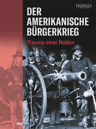 Der Amerikanische Burgerkrieg: Trauma Einer Nation