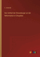Der Antheil der Strassburger an der Reformation in Churpfalz