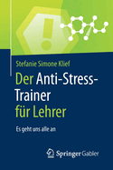 Der Anti-Stress-Trainer Fr Lehrer: Es Geht Uns Alle an