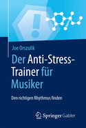 Der Anti-Stress-Trainer F?r Musiker: Den Richtigen Rhythmus Finden