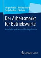 Der Arbeitsmarkt Fur Betriebswirte: Aktuelle Perspektiven Und Einstiegschancen