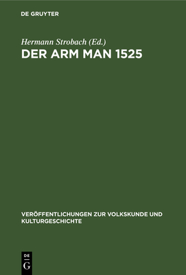 Der Arm Man 1525: Volkskundliche Studien - Strobach, Hermann (Editor)