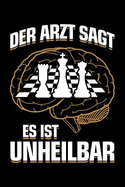 Der Arzt Sagt Es Ist Unheilbar: Notizbuch / Notizheft F?r Schach Schachspieler Schach-Fan A5 (6x9in) Liniert Mit Linien