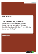 "Der Aufstand der Gegenwart" - Ereignistheoretische Analyse der Kontroversen um Rainer-Werner Fassbinders Skandalstck "Der Mll, die Stadt und der Tod"