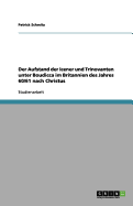 Der Aufstand Der Icener Und Trinovanten Unter Boudicca Im Britannien Des Jahres 60/61 Nach Christus