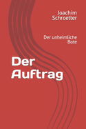 Der Auftrag: Der unheimliche Bote