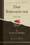 Der Brenhuter: In Drei Akten (Classic Reprint)