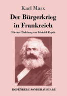 Der B?rgerkrieg in Frankreich: Mit einer Einleitung von Friedrich Engels