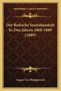 Der Badische Staatshaushalt In Den Jahren 1868-1889 (1889)