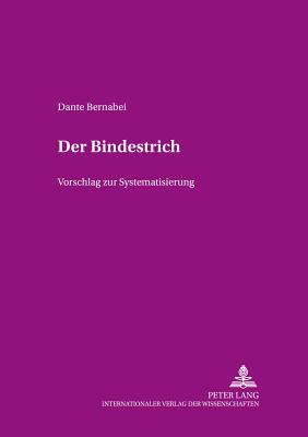 Der Bindestrich: Vorschlag Zur Systematisierung - Hoberg, Rudolf (Editor), and Bernabei, Dante