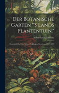 Der Botanische Garten "'s Lands Plantentuin.": Festschrift Zur Feier Seines 75 Jhrigen Bestchens, 1817-1892