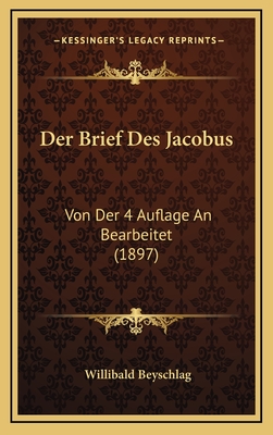 Der Brief Des Jacobus: Von Der 4 Auflage an Bearbeitet (1897) - Beyschlag, Willibald