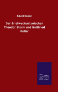 Der Briefwechsel zwischen Theodor Storm und Gottfried Keller