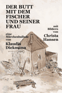 Der Butt Mit Dem Fischer Und Seiner Frau: Eine Maerchenballade Mit Bildern