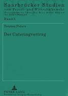 Der Cateringvertrag: Rechtstatsachen, Rechtsnatur Und Rechtsprobleme Eines Modernen Dienstleistungsvertrags