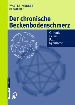 Der Chronische Beckenbodenschmerz: Chronic Pelvic Pain Syndrome - Merkle, Walter (Editor)