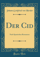 Der Cid: Nach Spanischen Romanzen (Classic Reprint)