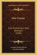 Der Corsar: Eine Erzahlung in Drey Gesangen (1820)