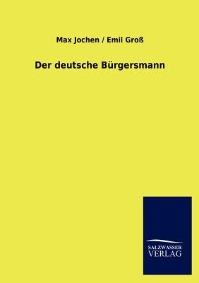 Der deutsche Brgersmann - Jochen, Max Gro Emil