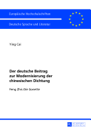 Der Deutsche Beitrag Zur Modernisierung Der Chinesischen Dichtung: Feng Zhis Die Sonette