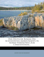 Der Deutsche Roman Des Achtzehnten Jahrhunderts: In Seinem Verhaltniss Zum Christenthum (1851)