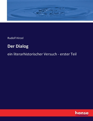 Der Dialog: ein literarhistorischer Versuch - erster Teil - Hirzel, Rudolf