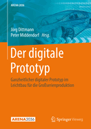 Der digitale Prototyp: Ganzheitlicher digitaler Prototyp im Leichtbau f?r die Gro?serienproduktion