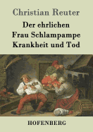 Der ehrlichen Frau Schlampampe Krankheit und Tod