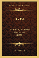 Der Eid: Ein Beitrag Zu Seiner Geschichte (1902)