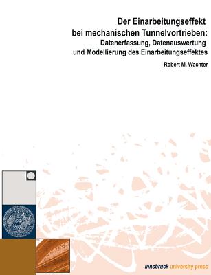 Der Einarbeitungseffekt bei mechanischen Tunnelvortrieben: Datenerfassung, Datenauswertung und Modellierung des Einarbeitungseffektes - Wachter, Robert M, M.D.