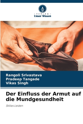 Der Einfluss der Armut auf die Mundgesundheit - Srivastava, Rangoli, and Tangade, Pradeep, and Singh, Vikas