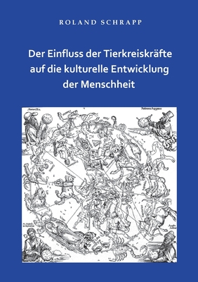 Der Einfluss der Tierkreiskrfte auf die kulturelle Entwicklung der Menschheit - Schrapp, Roland